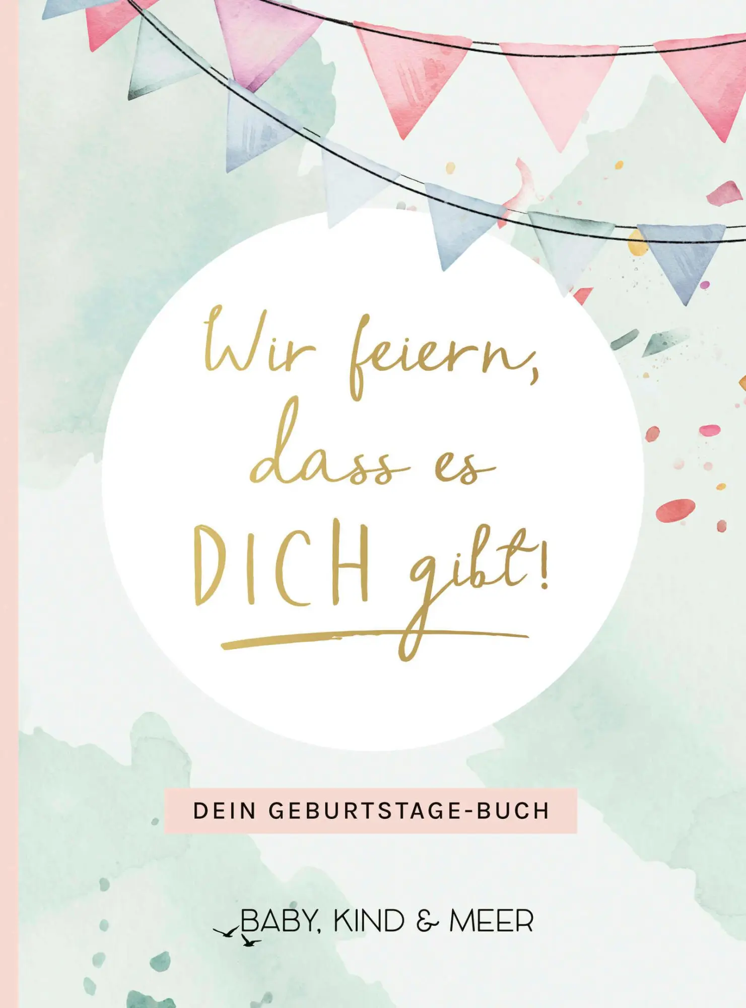 Cover: 9783810530844 | Wir feiern, dass es dich gibt! | Dein Geburtstage-Buch | Baby (u. a.)