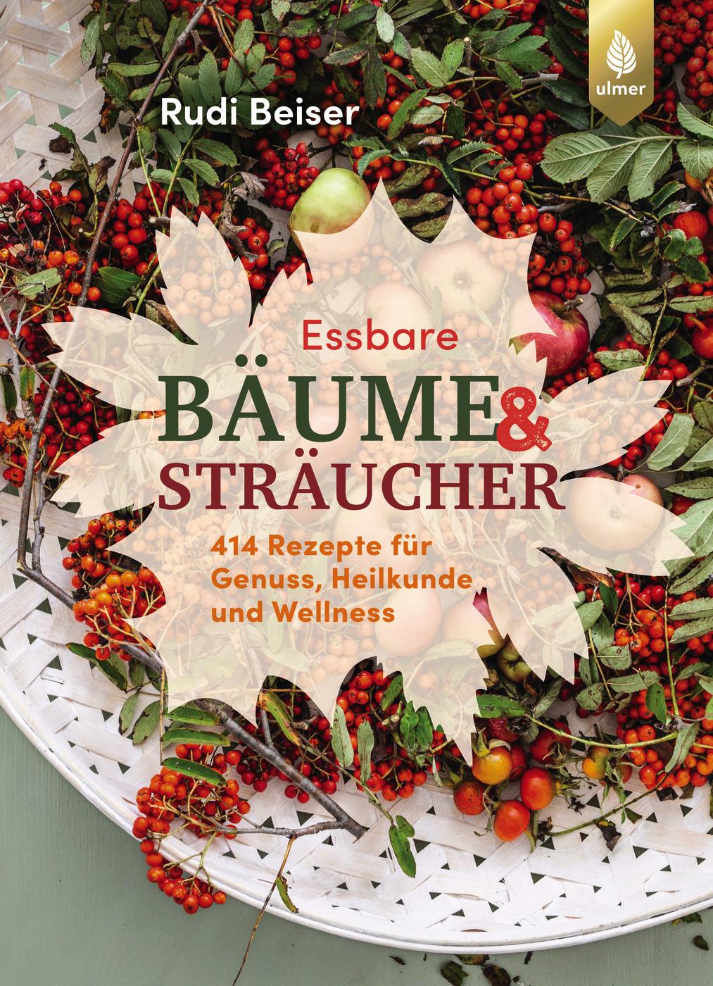 Cover: 9783818620844 | Essbare Bäume und Sträucher | Rudi Beiser | Buch | 384 S. | Deutsch