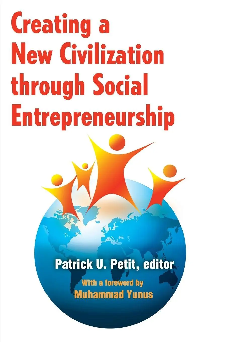 Cover: 9781412810944 | Creating a New Civilization Through Social Entrepreneurship | Petit