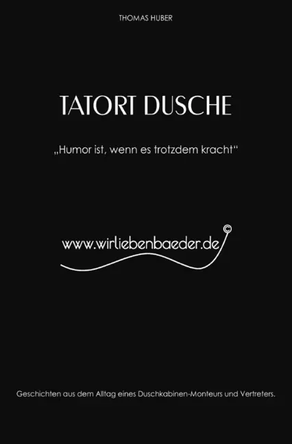 Cover: 9783748521044 | Tatort Dusche | Thomas Huber | Taschenbuch | Deutsch | epubli