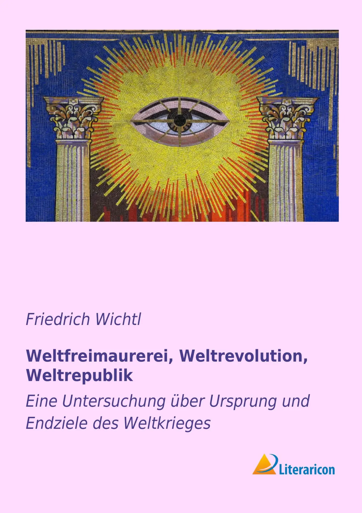 Cover: 9783956971044 | Weltfreimaurerei, Weltrevolution, Weltrepublik | Friedrich Wichtl