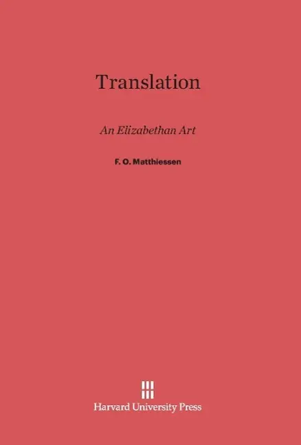 Cover: 9780674181144 | Translation | An Elizabethan Art | F. O. Matthiessen | Buch | Englisch
