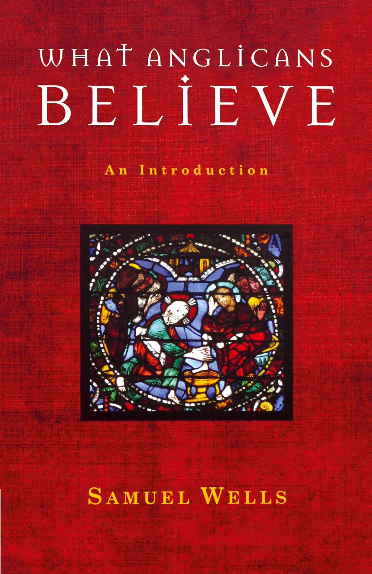 Cover: 9781848251144 | What Anglicans Believe | an Introduction | Samuel Wells | Taschenbuch