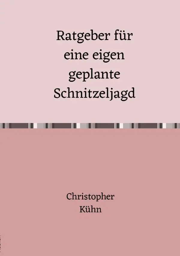 Cover: 9783758411144 | Ratgeber für eine eigen geplante Schnitzeljagd | DE | Christopher Kühn
