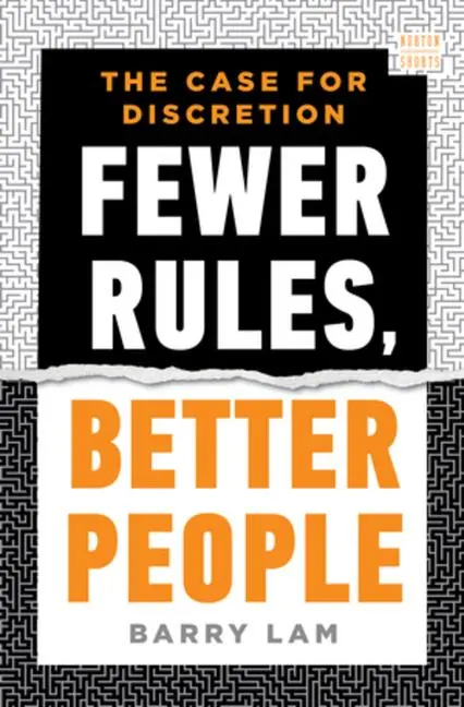 Cover: 9781324051244 | Fewer Rules, Better People | The Case for Discretion | Barry Lam