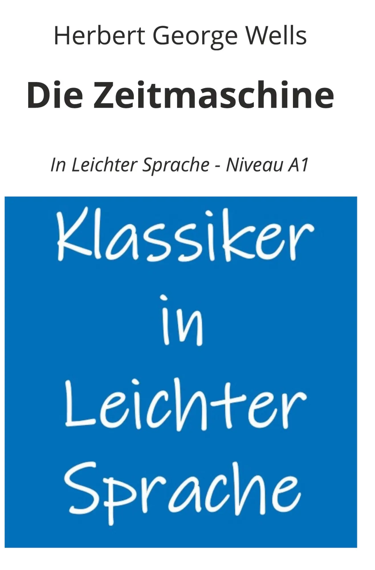 Cover: 9783819401244 | Die Zeitmaschine: In Leichter Sprache - Niveau A1 | Wells | Buch