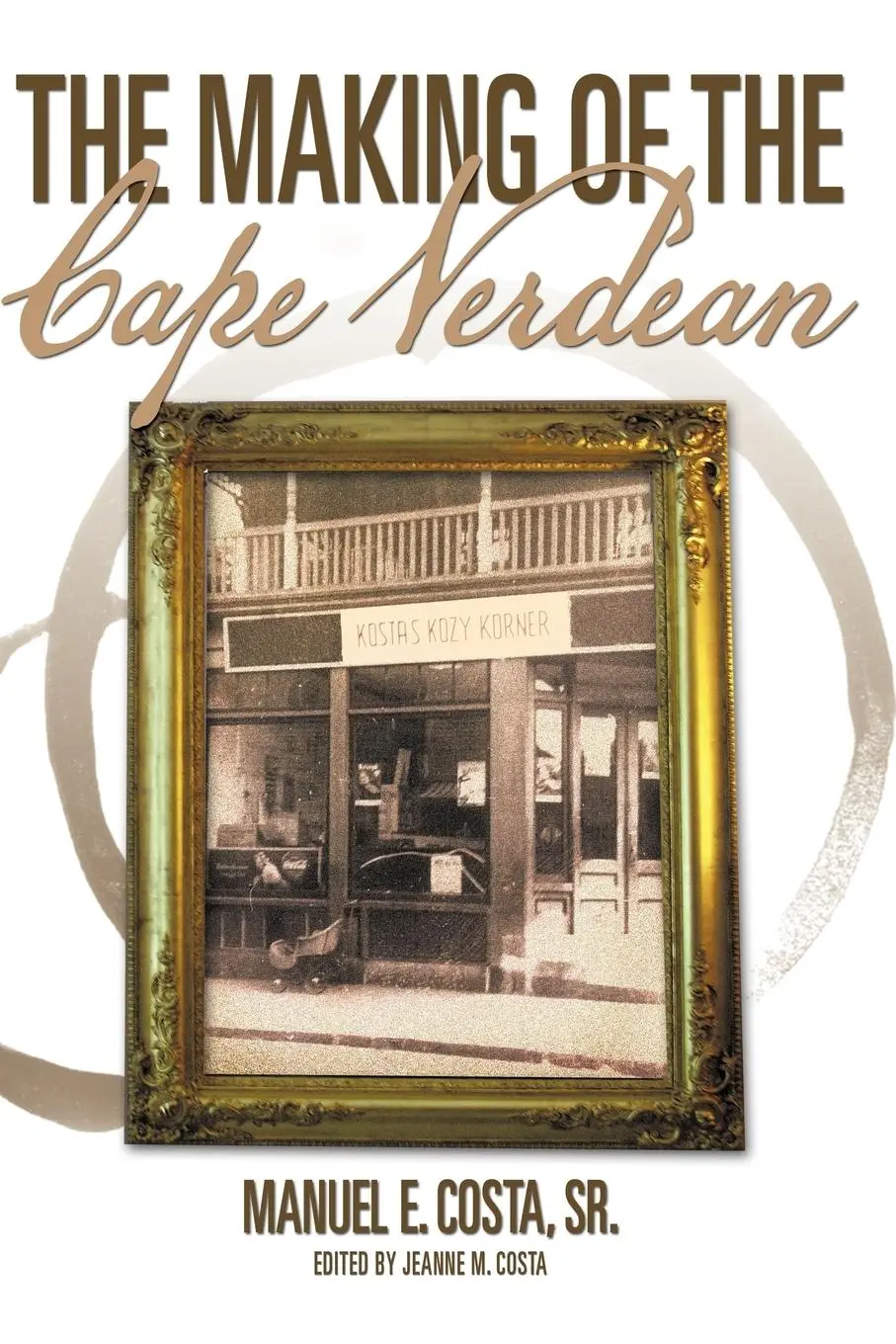Cover: 9781463401344 | The Making of the Cape Verdean | Manuel E. Costa Sr | Taschenbuch
