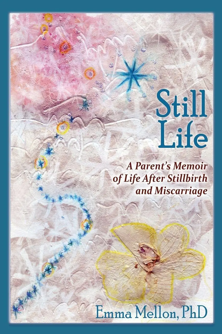 Cover: 9781632931344 | Still Life, A Parent's Memoir of Life After Stillbirth and Miscarriage