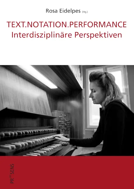 Cover: 9783706911344 | TEXT.NOTATION.PERFORMANCE | Interdisziplinäre Perspektiven | Eidelpes