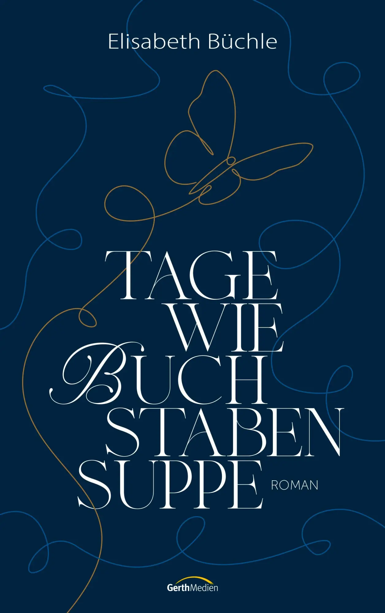 Cover: 9783986951344 | Tage wie Buchstabensuppe | Roman | Elisabeth Büchle | Buch | 304 S.