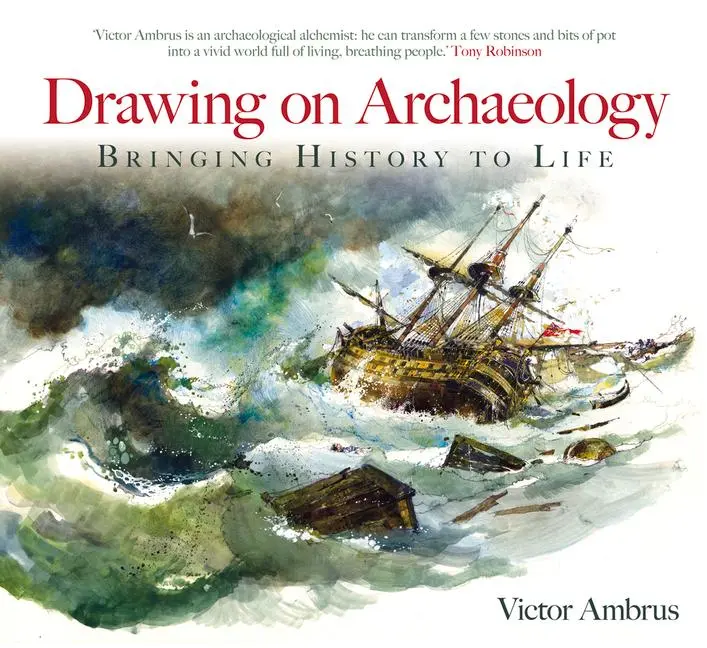 Cover: 9780752431444 | Drawing on Archaeology: Bringing History to Life | Victor Ambrus