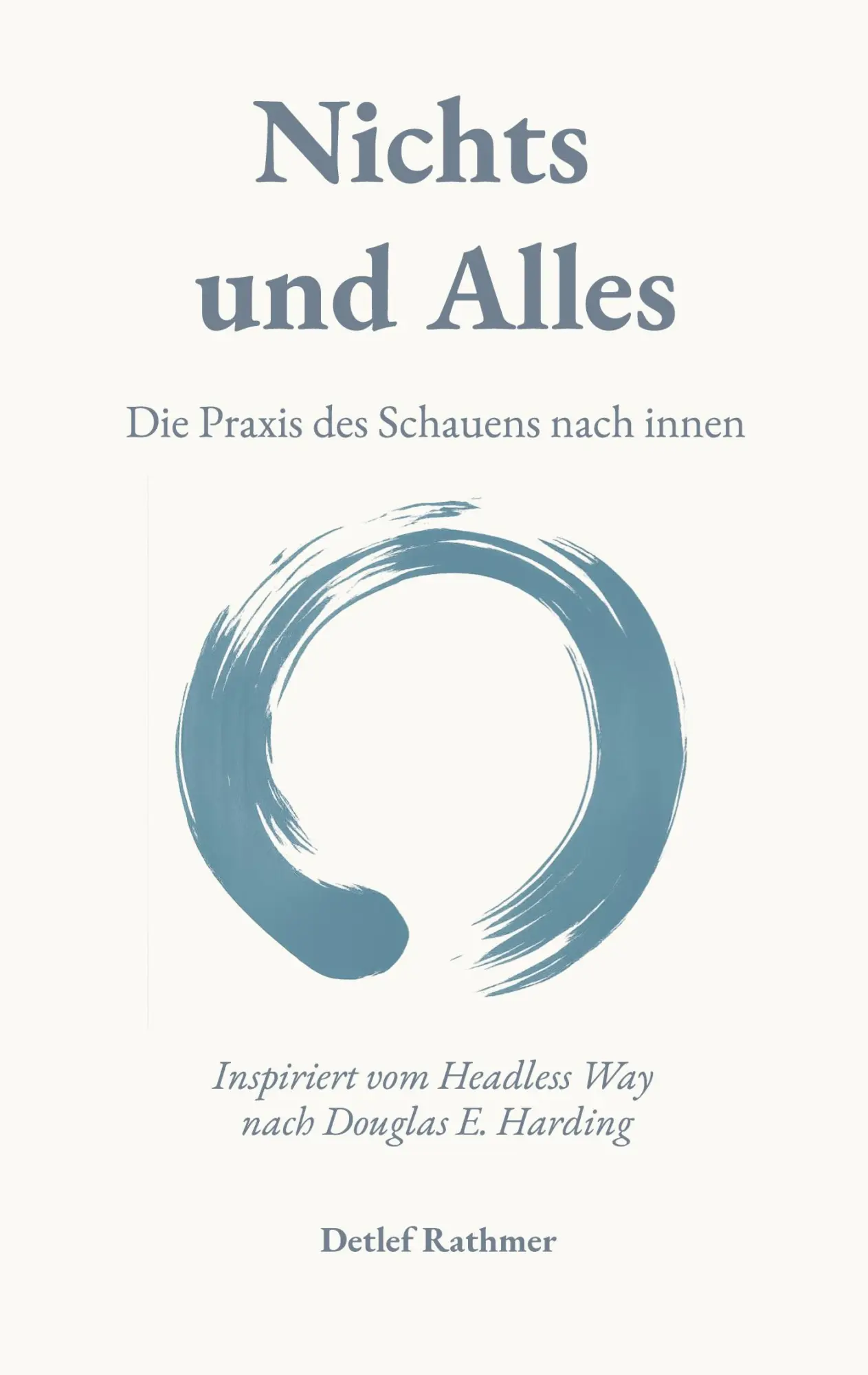 Cover: 9783695191444 | Nichts und Alles | Die Praxis des Schauens nach innen | Detlef Rathmer