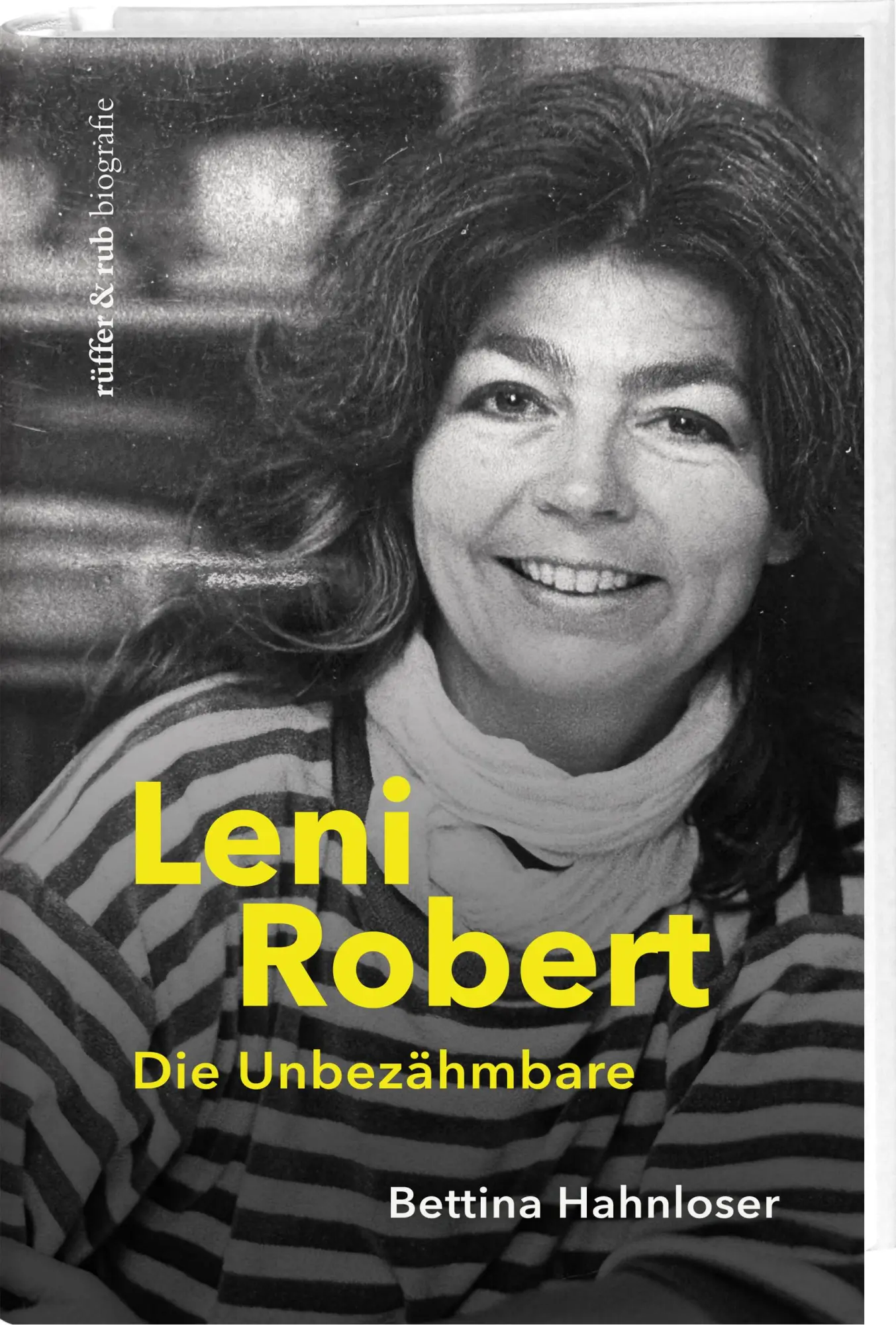 Cover: 9783907351444 | Leni Robert | Die Unbezähmbare | Bettina Hahnloser | Buch | 320 S.