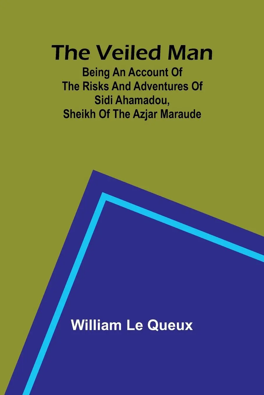 Cover: 9789362921444 | The Veiled Man; Being an Account of the Risks and Adventures of...