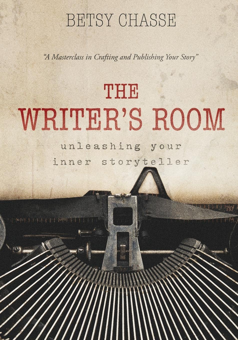Cover: 9798991071444 | The Writer's Room - Unleashing Your Inner Storyteller | Betsy Chasse
