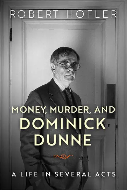 Cover: 9780299311544 | Money, Murder, and Dominick Dunne | A Life in Several Acts | Hofler