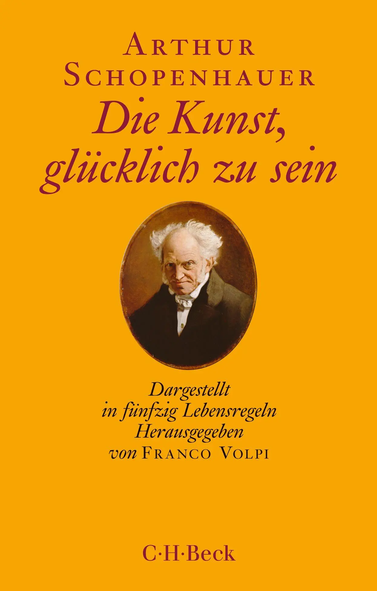 Cover: 9783406851544 | Die Kunst, glücklich zu sein | Dargestellt in fünfzig Lebensregeln