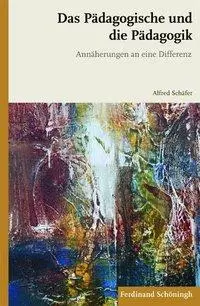 Cover: 9783506771544 | Das Pädagogische und die Pädagogik | Annäherungen an eine Differenz