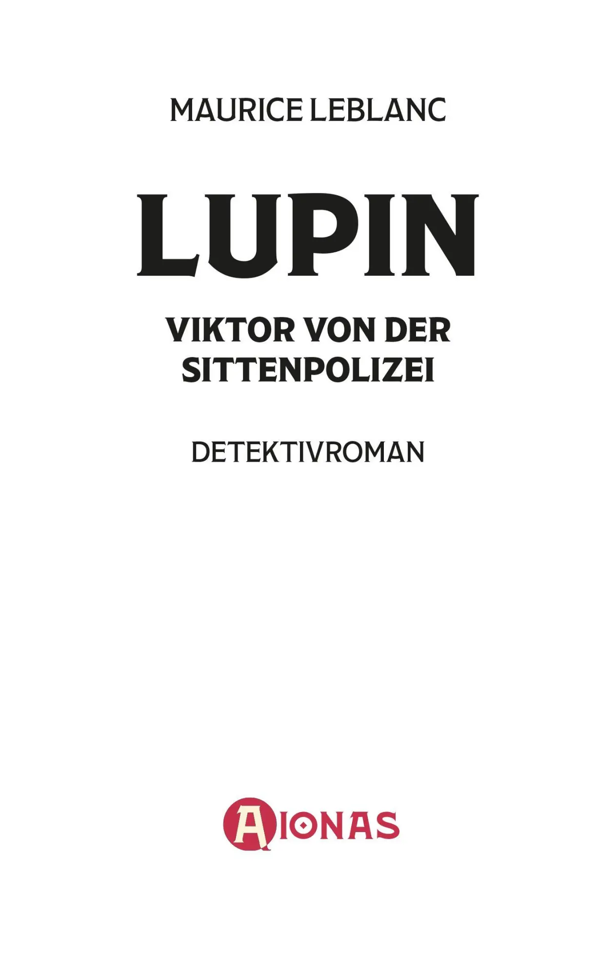 Bild: 9783965451544 | Arsène Lupin - Viktor von der Sittenpolizei. Kriminalroman | Leblanc