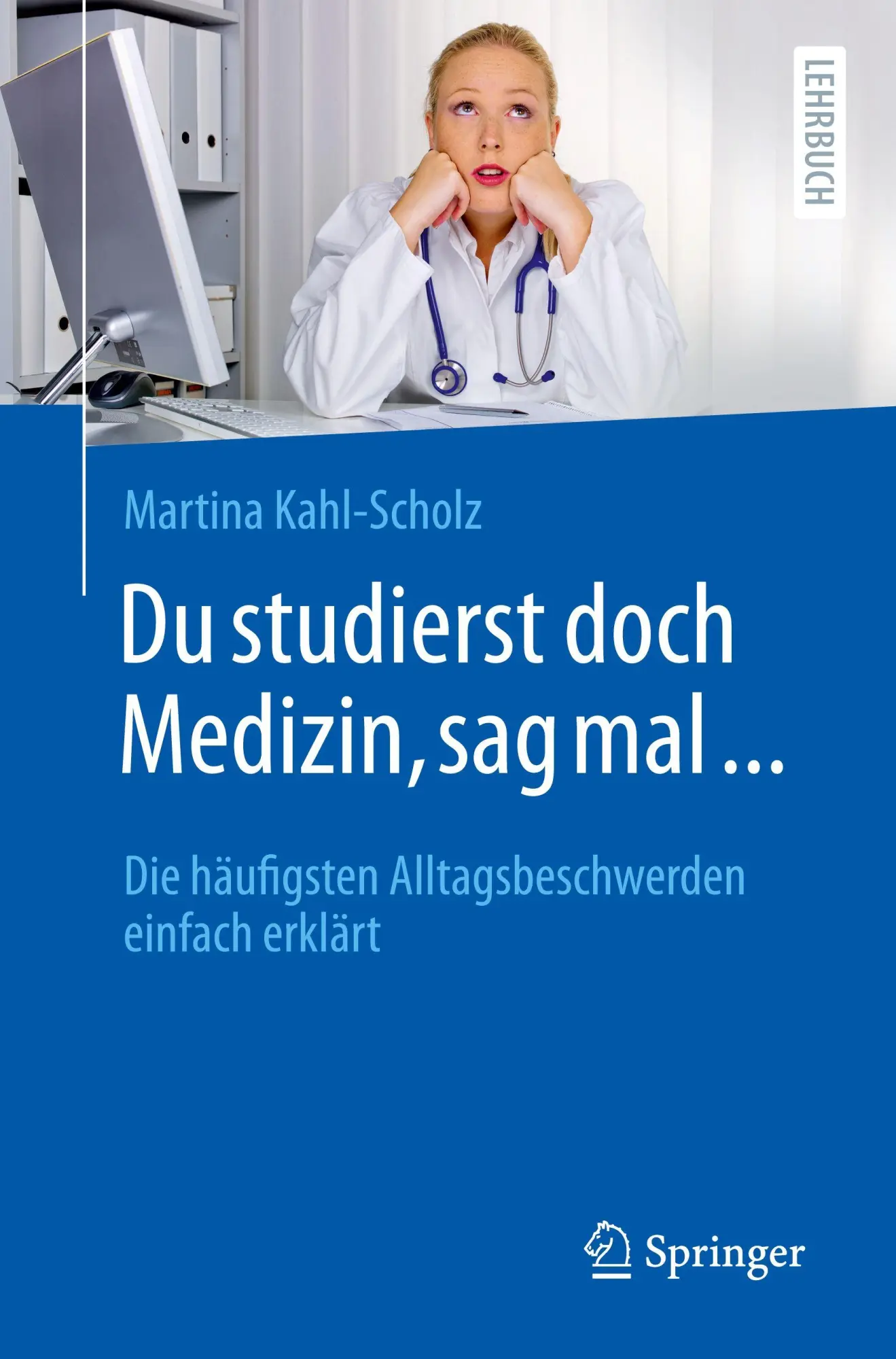 Cover: 9783662711644 | Du studierst doch Medizin, sag mal ... | Martina Kahl-Scholz | Buch