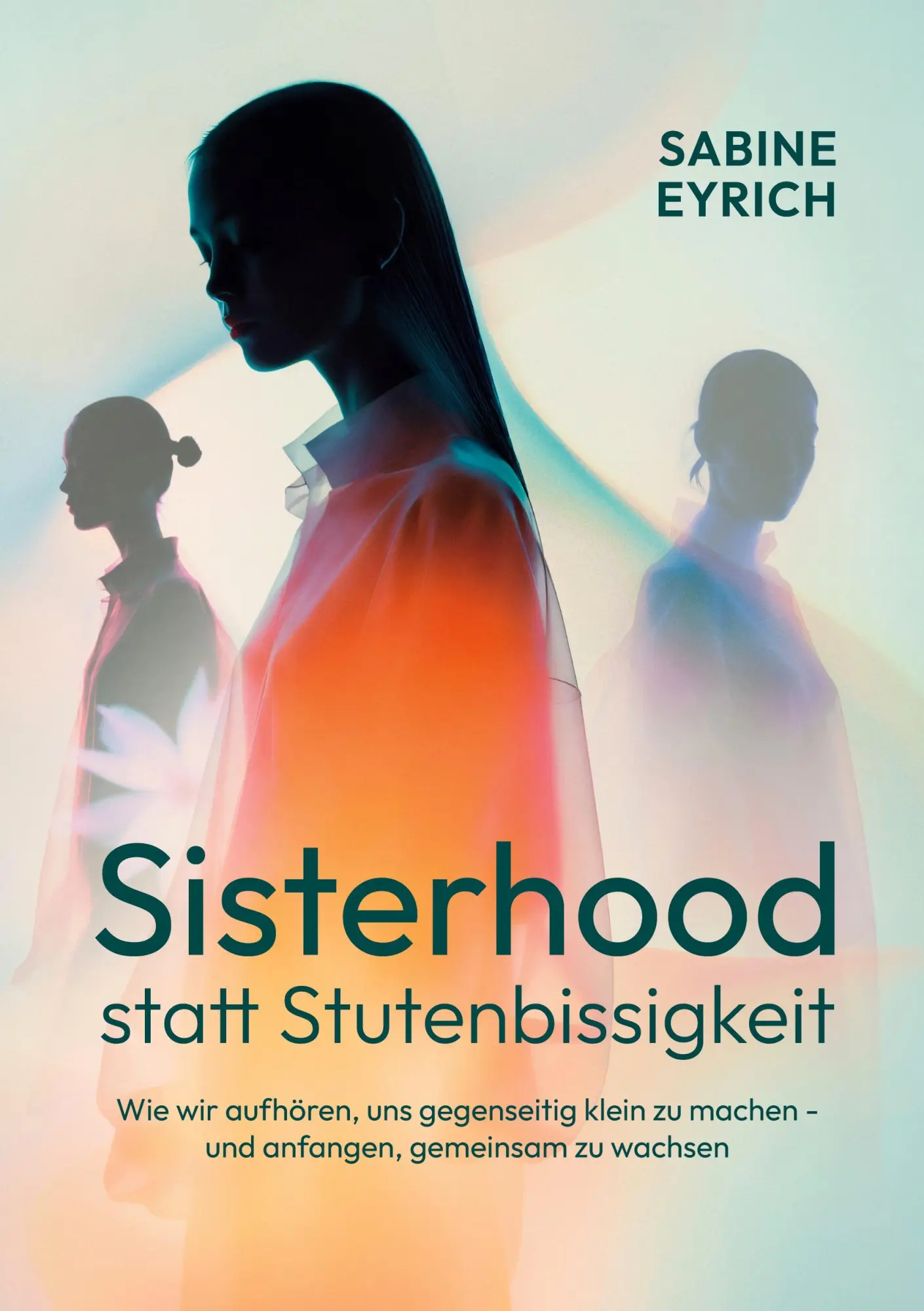Cover: 9783695791644 | Sisterhood statt Stutenbissigkeit | Sabine Eyrich | Taschenbuch | 2026