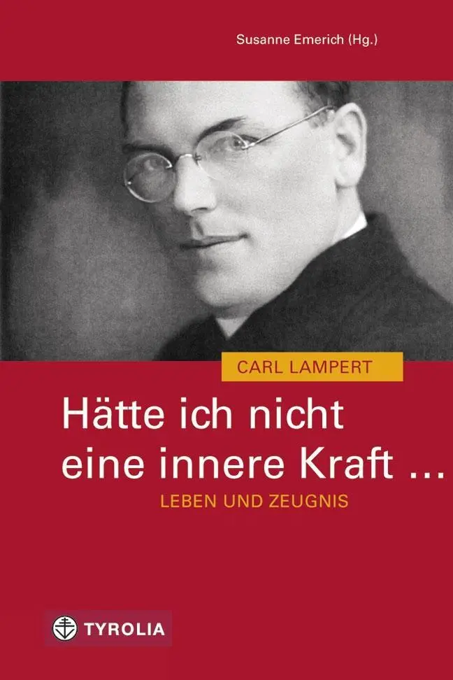 Cover: 9783702231644 | Hätte ich nicht eine innere Kraft ... Leben und Zeugnis des Carl...