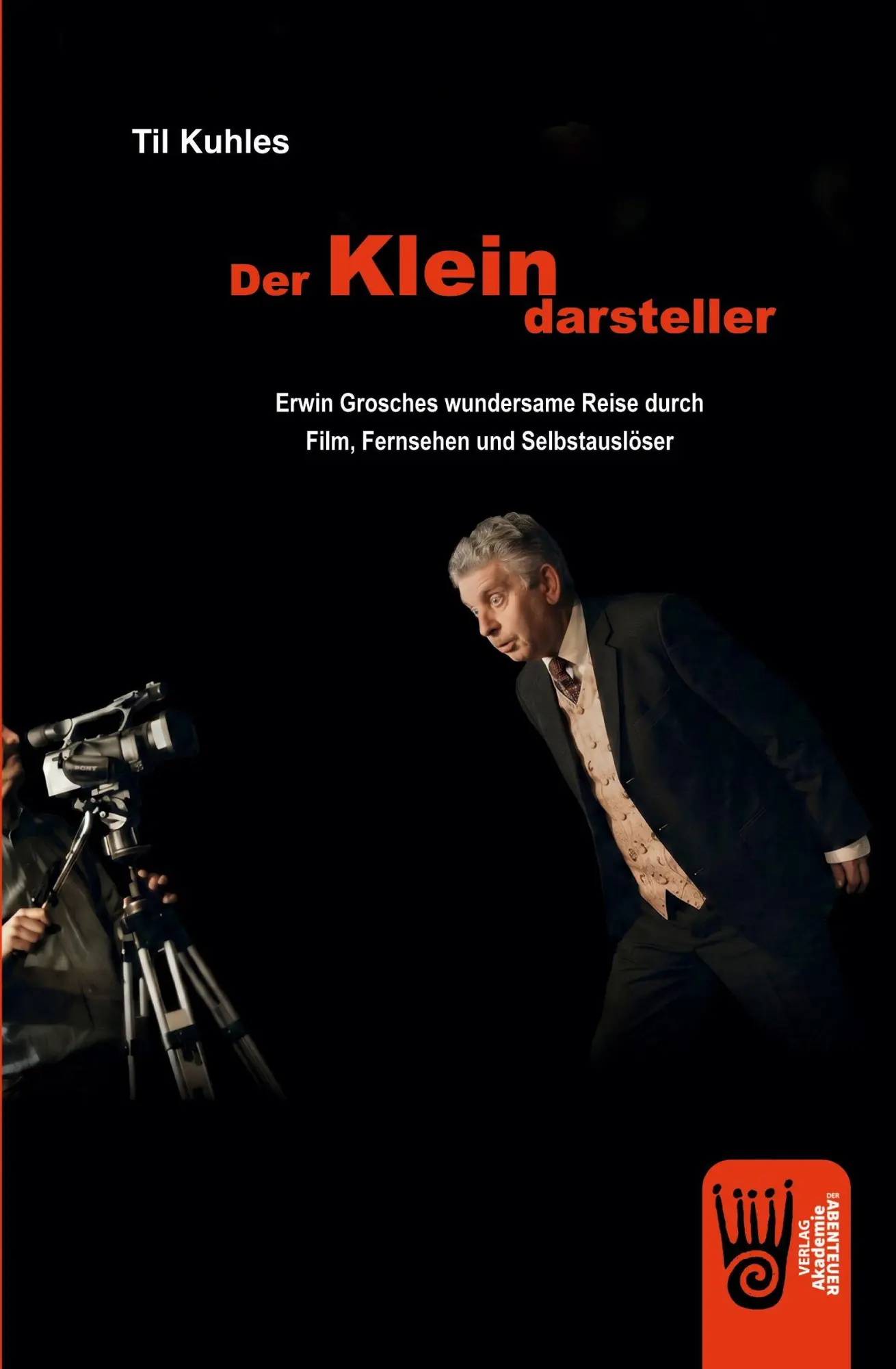 Cover: 9783985301744 | Der Kleindarsteller - Erwin Grosches wundersame Reise durch Film,...