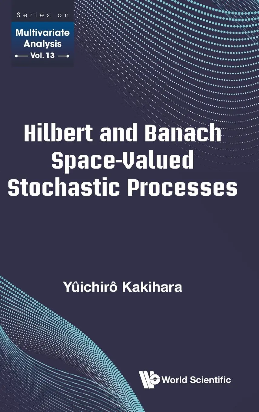 Cover: 9789811211744 | HILBERT AND BANACH SPACE-VALUED STOCHASTIC PROCESSES | Kakihara | Buch
