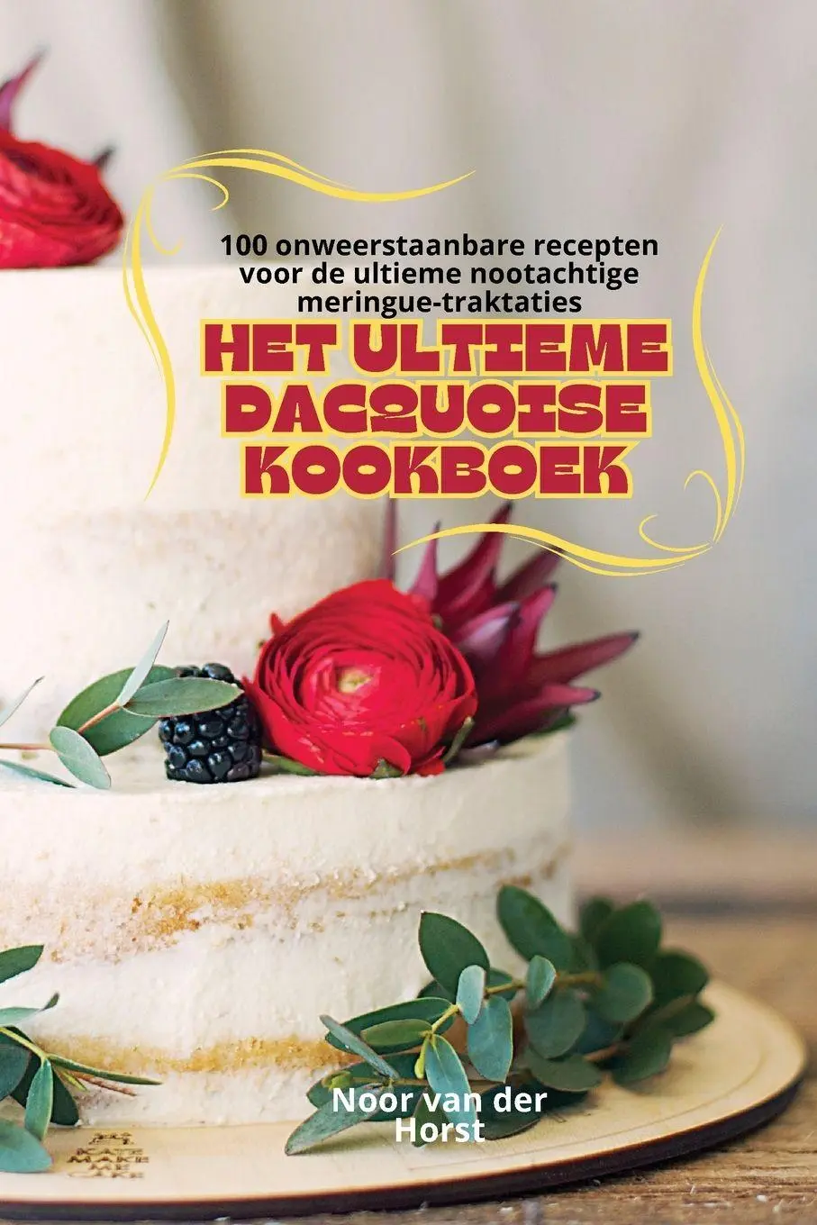 Cover: 9781835931844 | HET ULTIEME DACQUOISE KOOKBOEK | der Horst | Taschenbuch | 2023