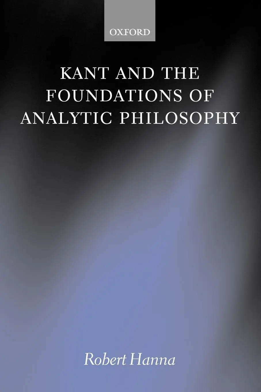 Cover: 9780199272044 | Kant and the Foundations of Analytic Philosophy | Robert Hanna | Buch