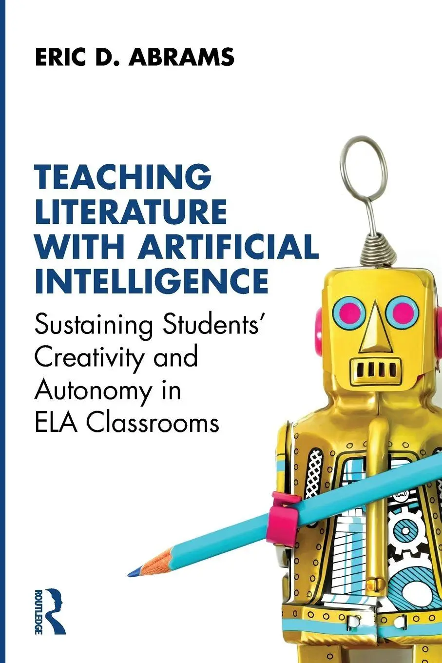 Cover: 9781032992044 | Teaching Literature with Artificial Intelligence | Eric D. Abrams