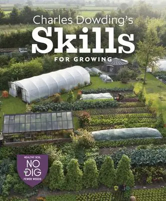 Cover: 9781916092044 | Charles Dowding's Skills For Growing | Charles Dowding | Buch | 2022
