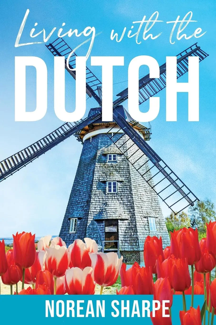 Cover: 9781956452044 | Living With the Dutch | An American Woman Finds Friendship Abroad