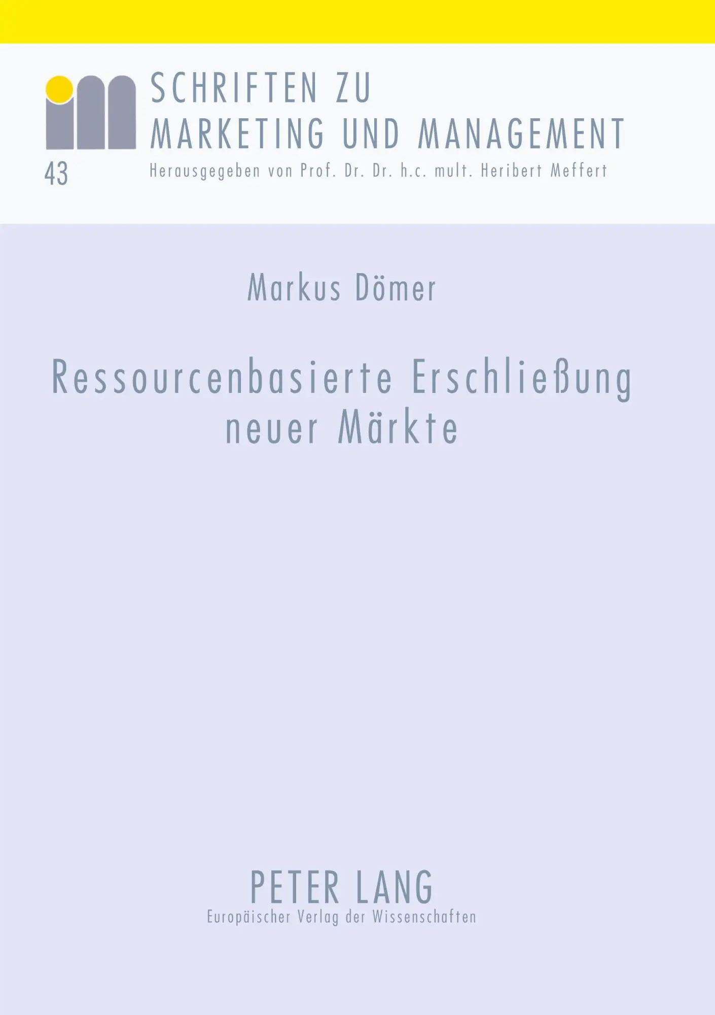 Ressourcenbasierte Erschließung neuer Märkte: Dargestellt am Beispiel der Textilindustrie (Schriften zu Marketing und Management)
