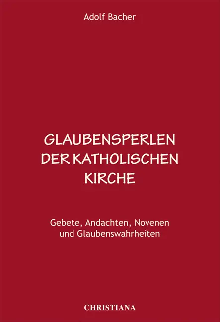 Cover: 9783717112044 | Glaubensperlen der katholischen Kirche | Adolf Bacher | Buch | 510 S.