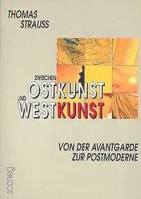 Cover: 9783892352044 | Zwischen Ostkunst und Westkunst | Thomas Strauß (u. a.) | Taschenbuch