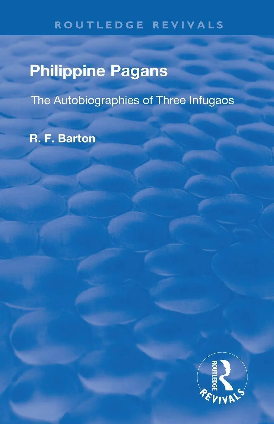 Cover: 9781138602144 | Philippine Pagans (1938) | The Autobiographies of Three Infugaos