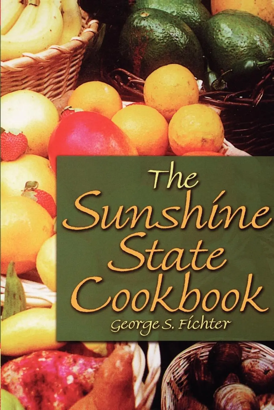 Cover: 9781561642144 | The Sunshine State Cookbook | George S Fichter | Taschenbuch | 2002