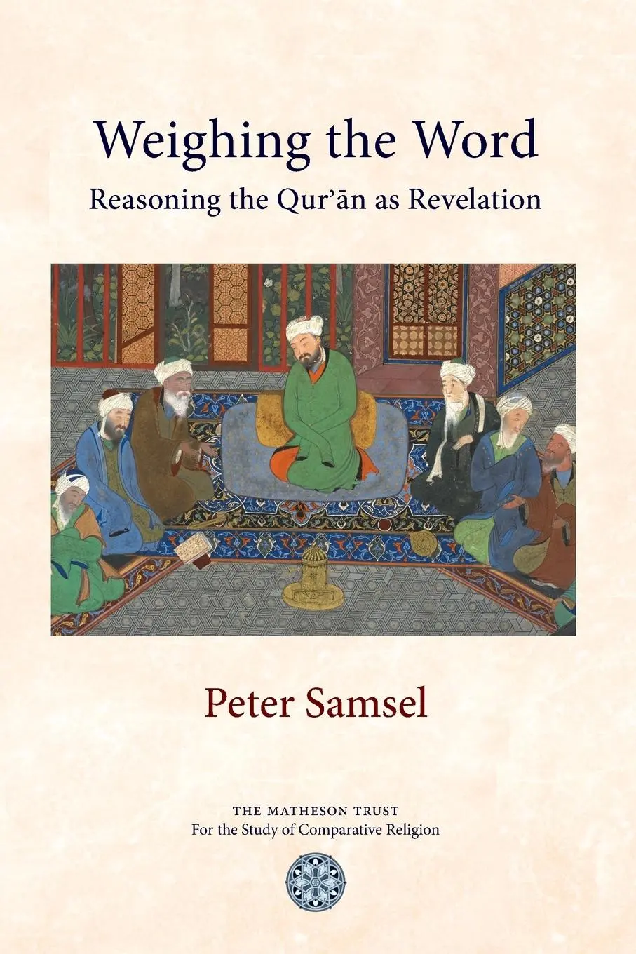 Cover: 9781908092144 | Weighing the Word | Reasoning the Qur'an as Revelation | Peter Samsel