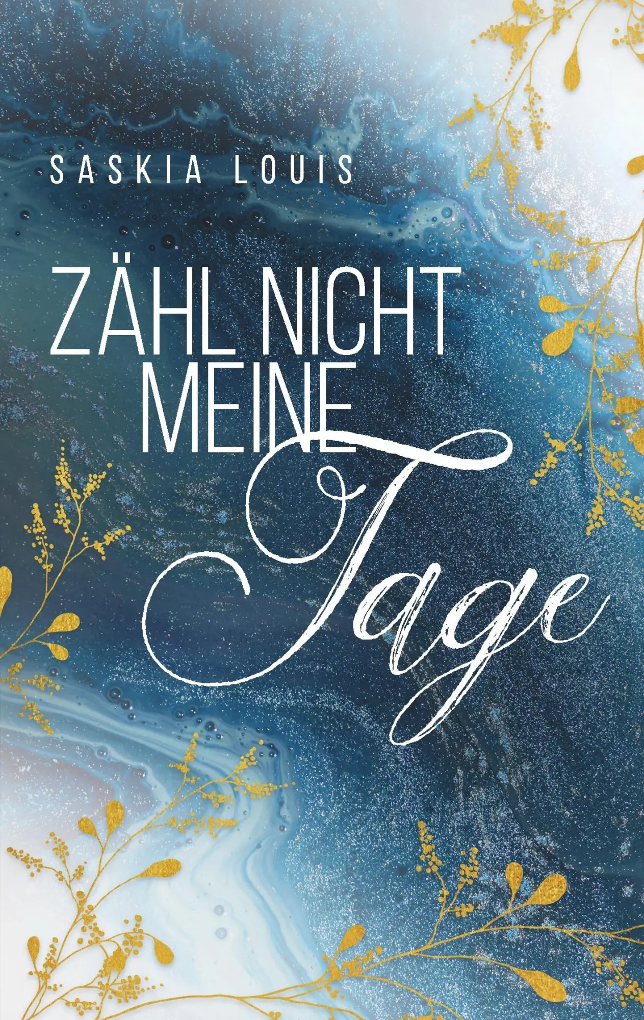 Cover: 9783750452244 | Zähl nicht meine Tage | Saskia Louis | Taschenbuch | 504 S. | Deutsch