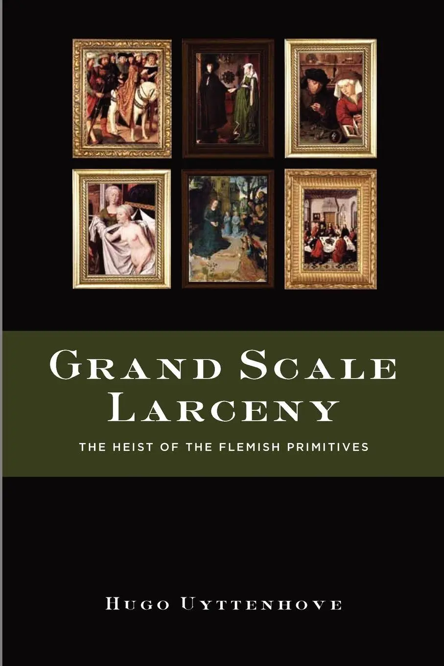 Cover: 9780557552344 | Grand Scale Larceny | The Heist of the Flemish Primitives | Uyttenhove