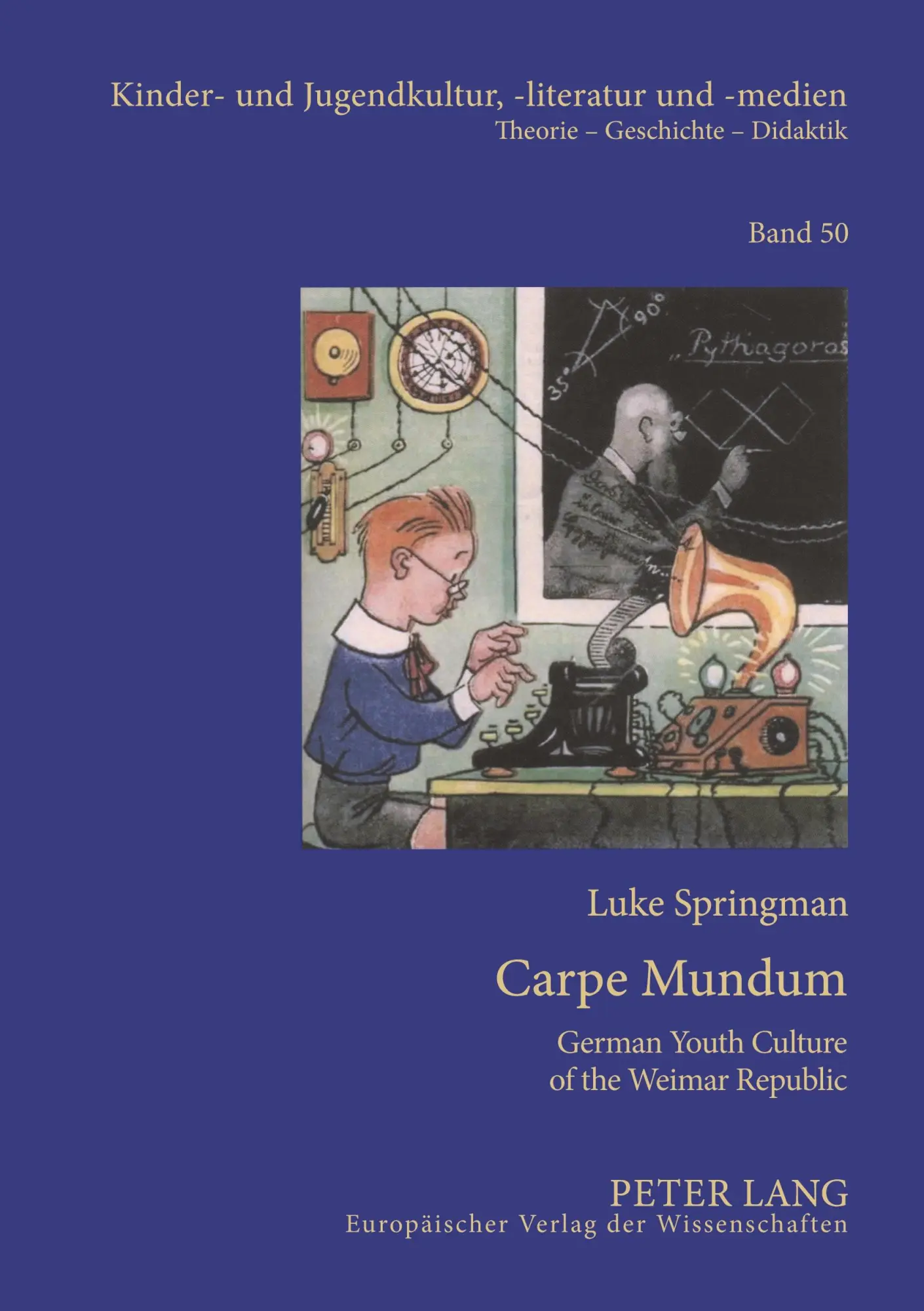 Carpe Mundum: German Youth Culture of the Weimar Republic (Kinder- und Jugendkultur, -literatur und -medien. Theorie - Geschichte - Didaktik)