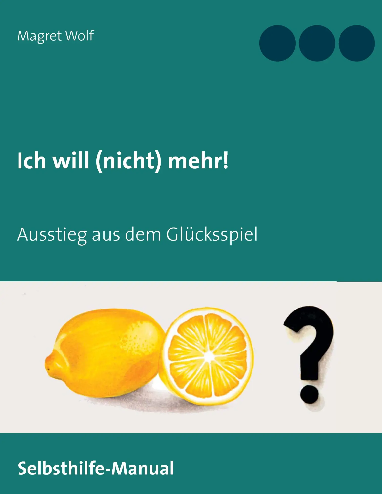 Cover: 9783744802444 | Ich will (nicht) mehr! | Ausstieg aus dem Glücksspiel | Magret Wolf