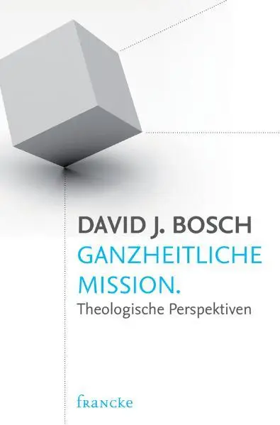 Cover: 9783868272444 | Ganzheitliche Mission | Theologische Perspektiven | David J. Bosch
