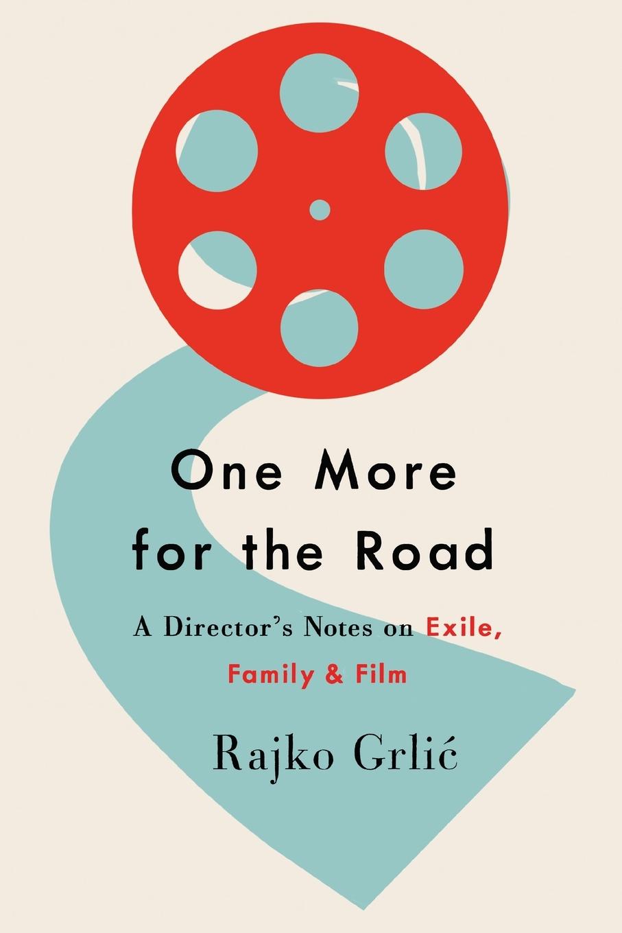 Cover: 9781800732544 | One More for the Road | A Director's Notes on Exile, Family, and Film