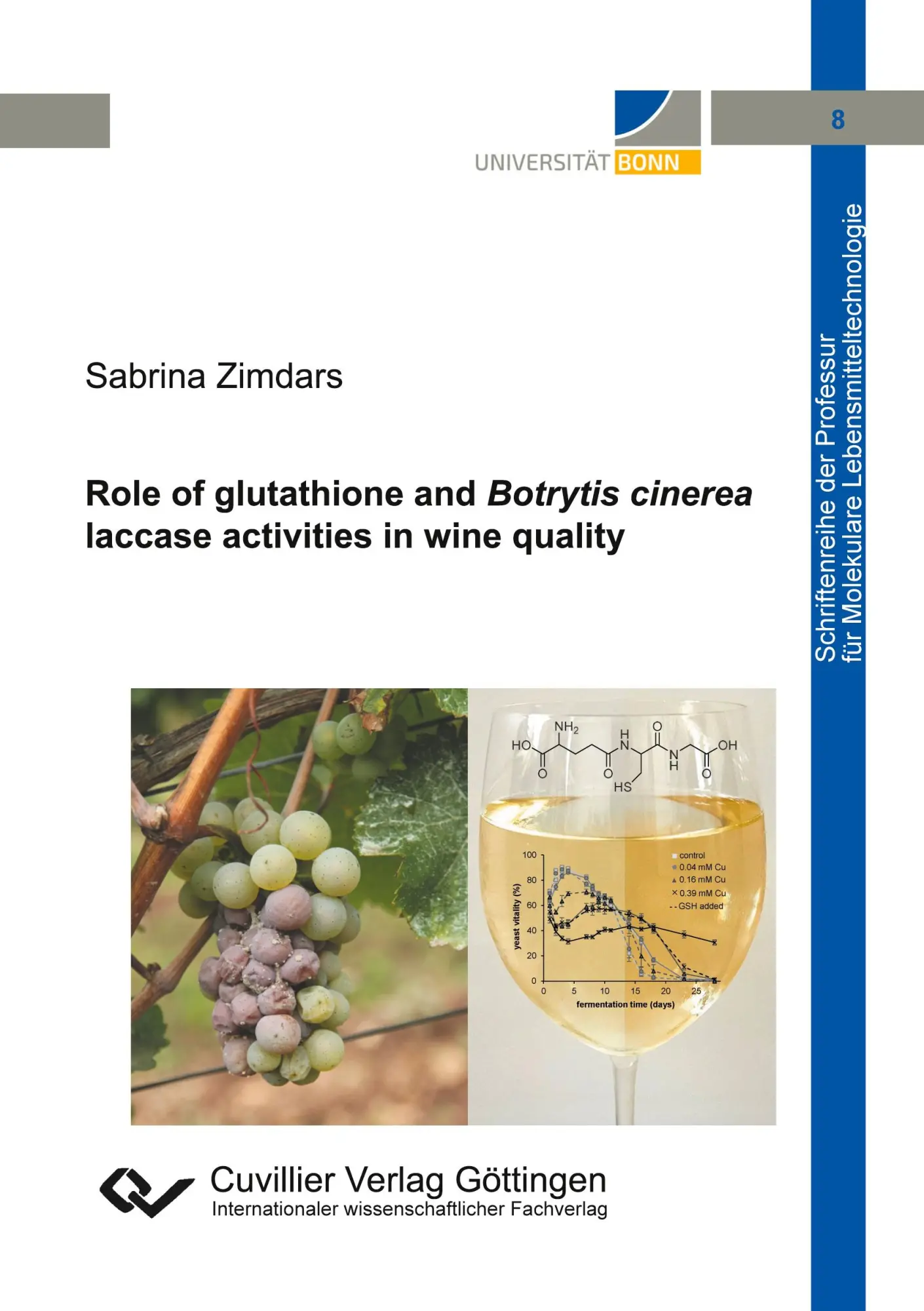 Role of glutathione and Botrytis cinerea laccase activities in wine quality (Schriftenreihe der Professur für Molekulare Lebensmitteltechnologie)