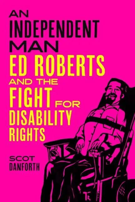 Cover: 9780520412644 | An Independent Man | Ed Roberts and the Fight for Disability Rights