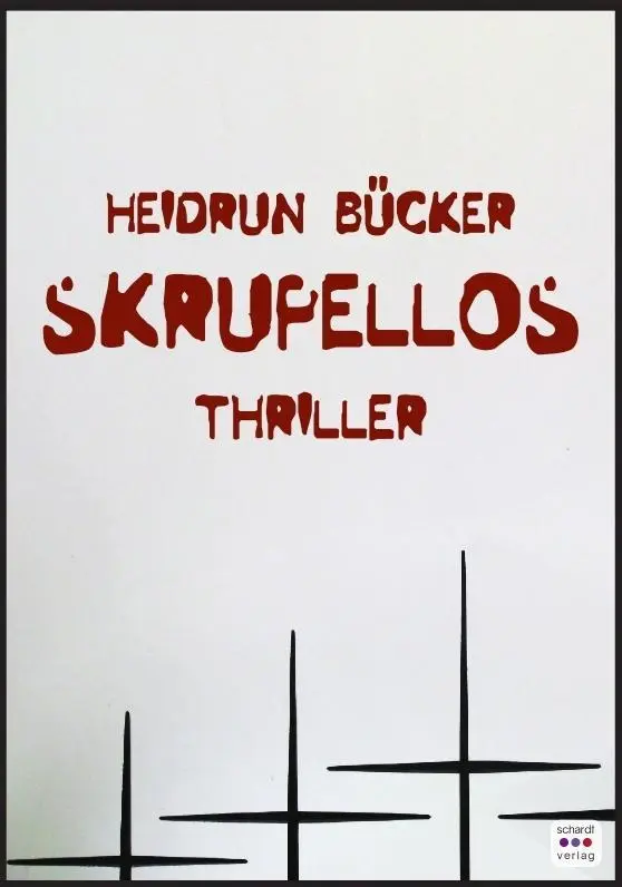 Cover: 9783961522644 | Skrupellos | Thriller | Heidrun Bücker | Taschenbuch | Deutsch | 2020