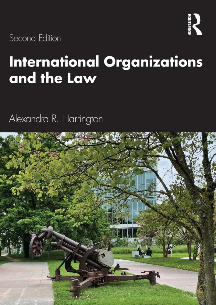 Cover: 9781032472744 | International Organizations and the Law | Alexandra R. Harrington