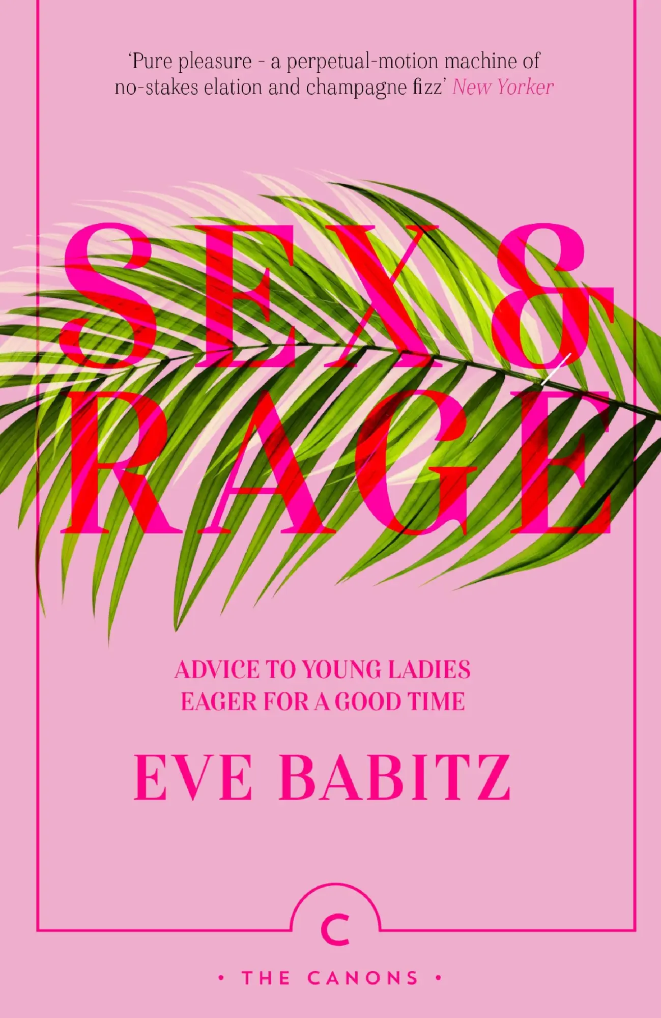 Cover: 9781786892744 | Sex &amp; Rage | Advice to Young Ladies Eager for a Good Time | Eve Babitz